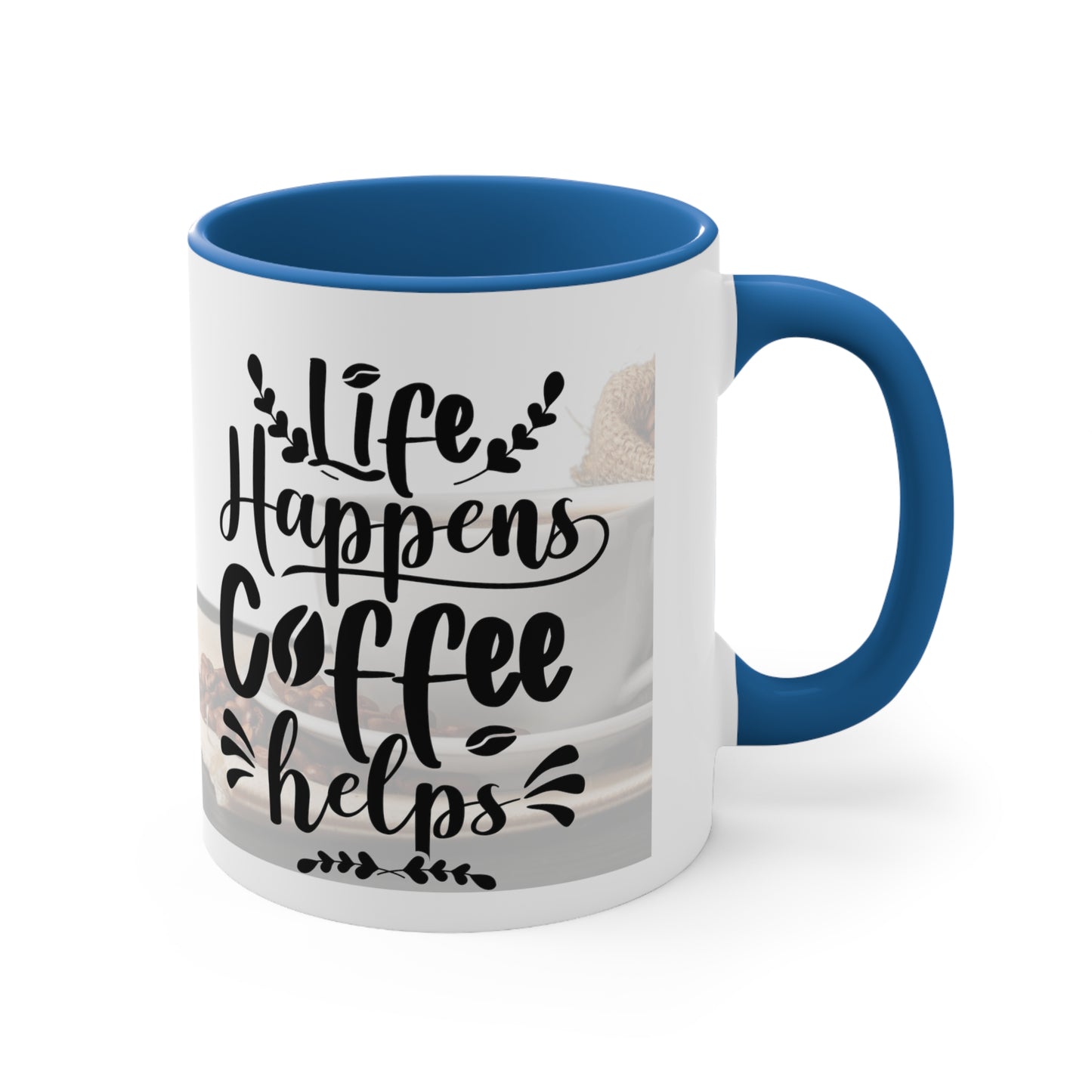An Angel Feathers Original - " Life Happens" - Accent Coffee Mug, 11oz