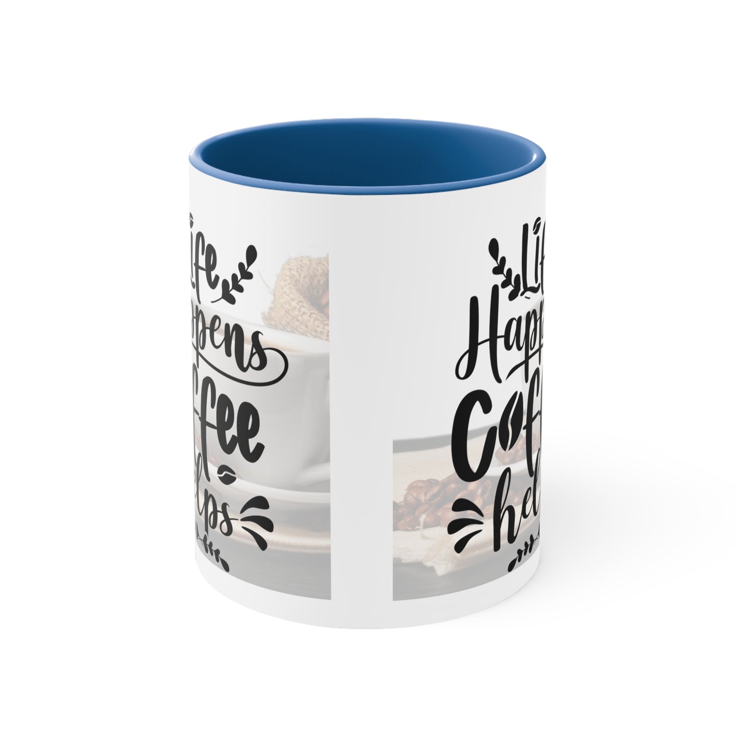An Angel Feathers Original - " Life Happens" - Accent Coffee Mug, 11oz