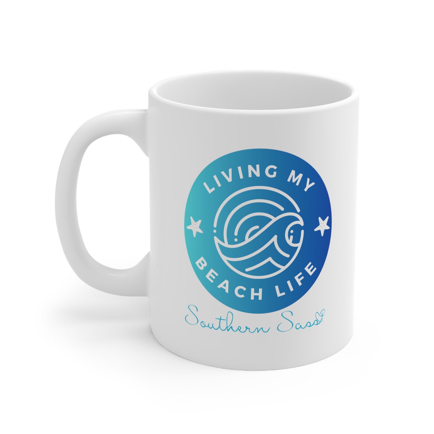 Living My Beach Life - Southern Sass Mug 11oz
