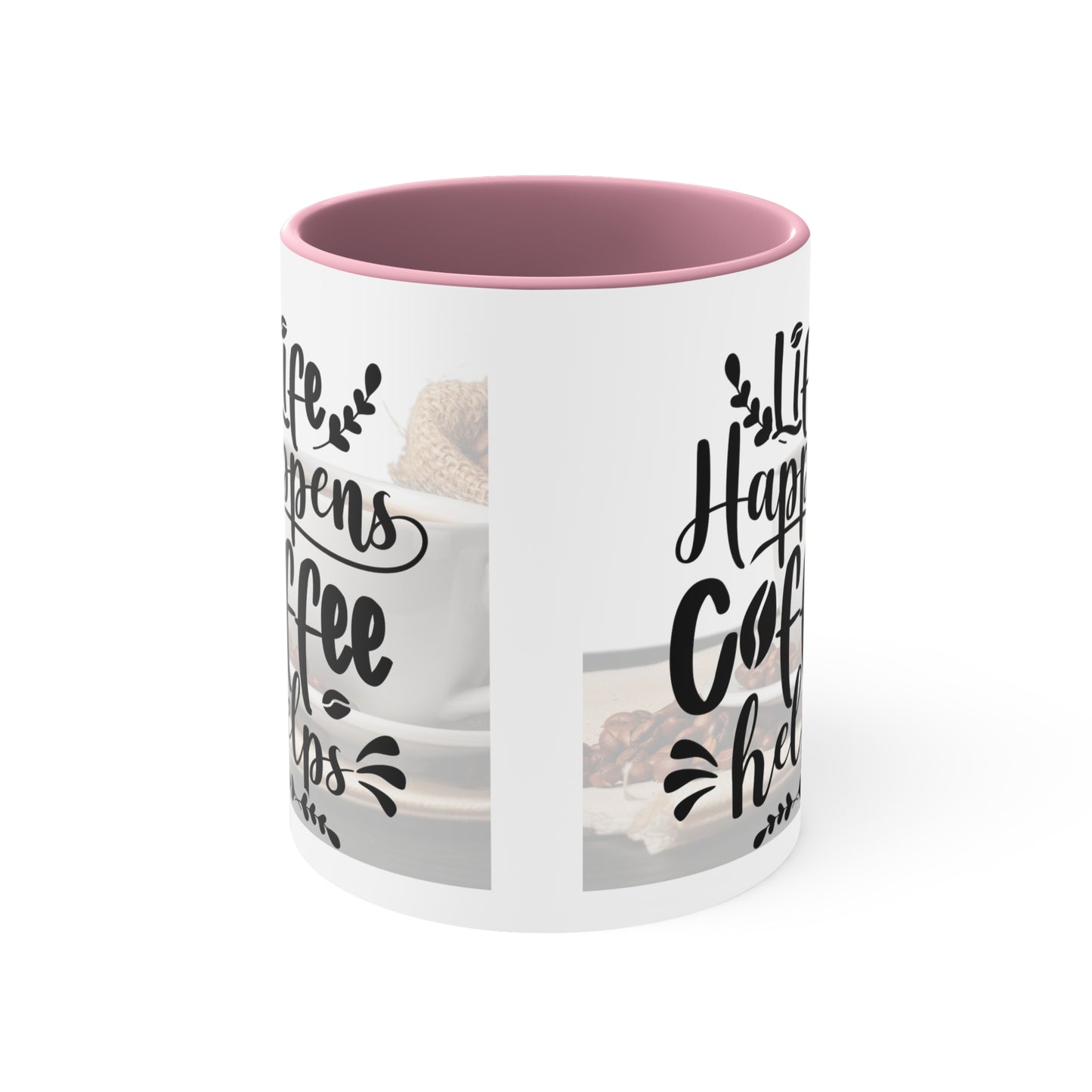 An Angel Feathers Original - " Life Happens" - Accent Coffee Mug, 11oz