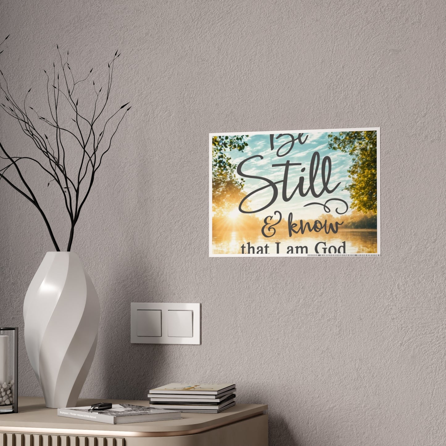 Be Still & Know Poster - Glossy
