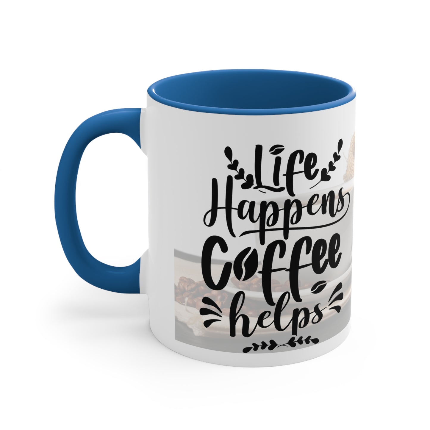 An Angel Feathers Original - " Life Happens" - Accent Coffee Mug, 11oz