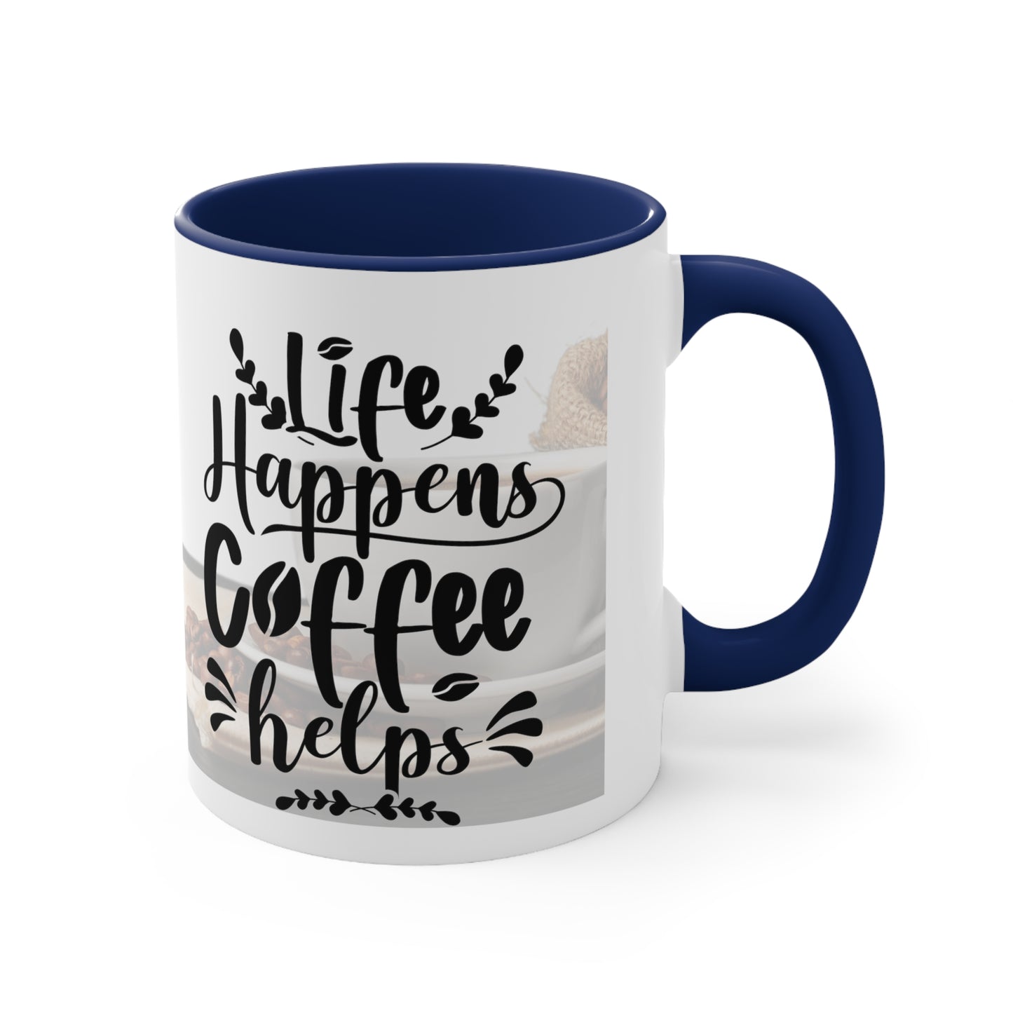 An Angel Feathers Original - " Life Happens" - Accent Coffee Mug, 11oz