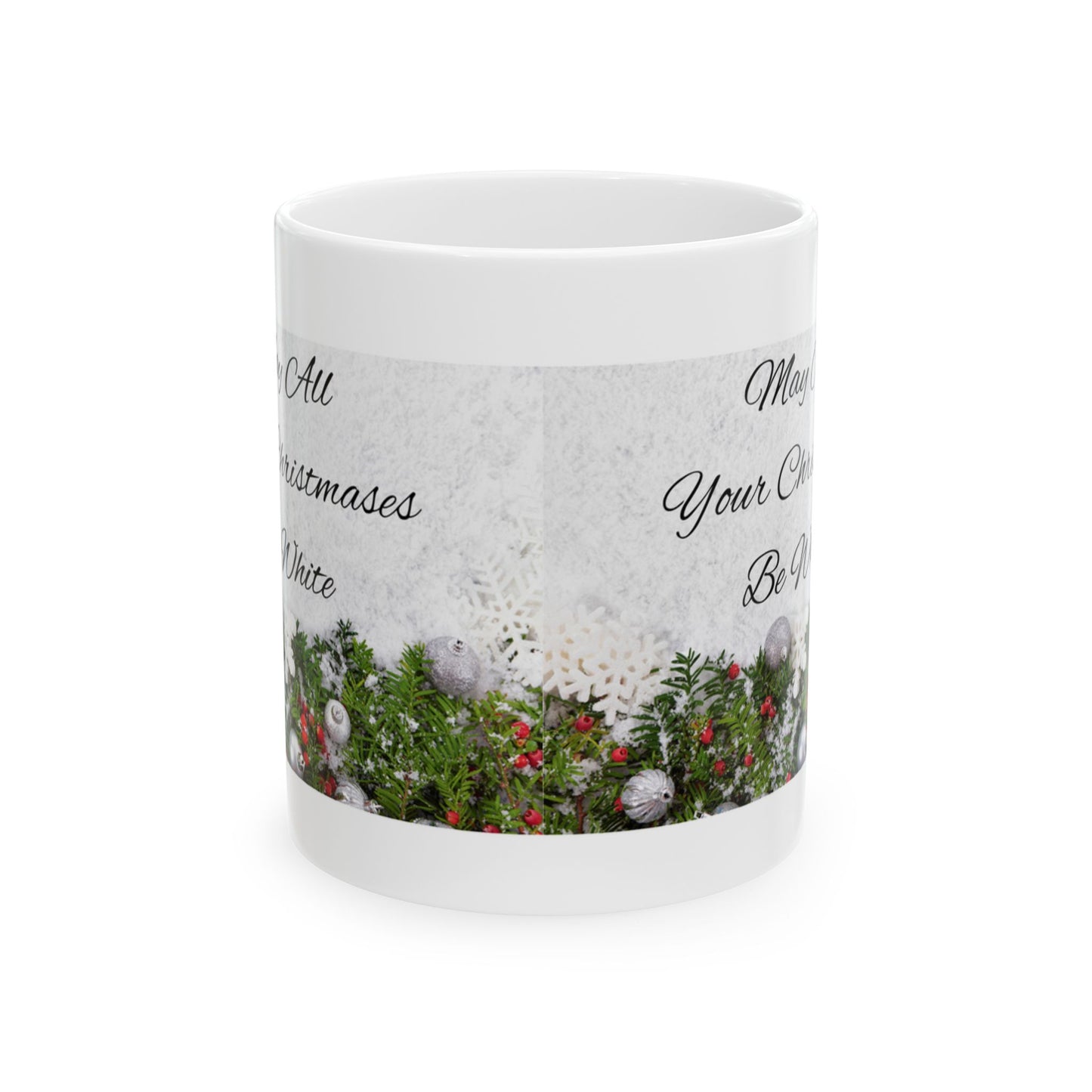 May All Your Christmas' Be White Ceramic Mug 11oz