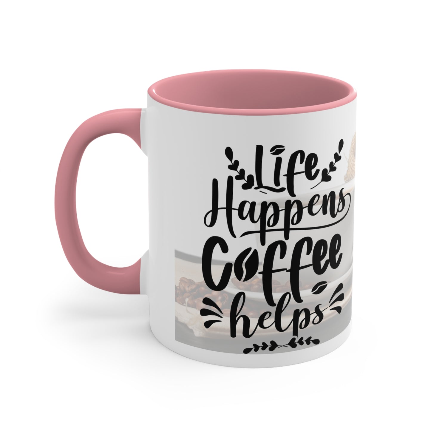 An Angel Feathers Original - " Life Happens" - Accent Coffee Mug, 11oz