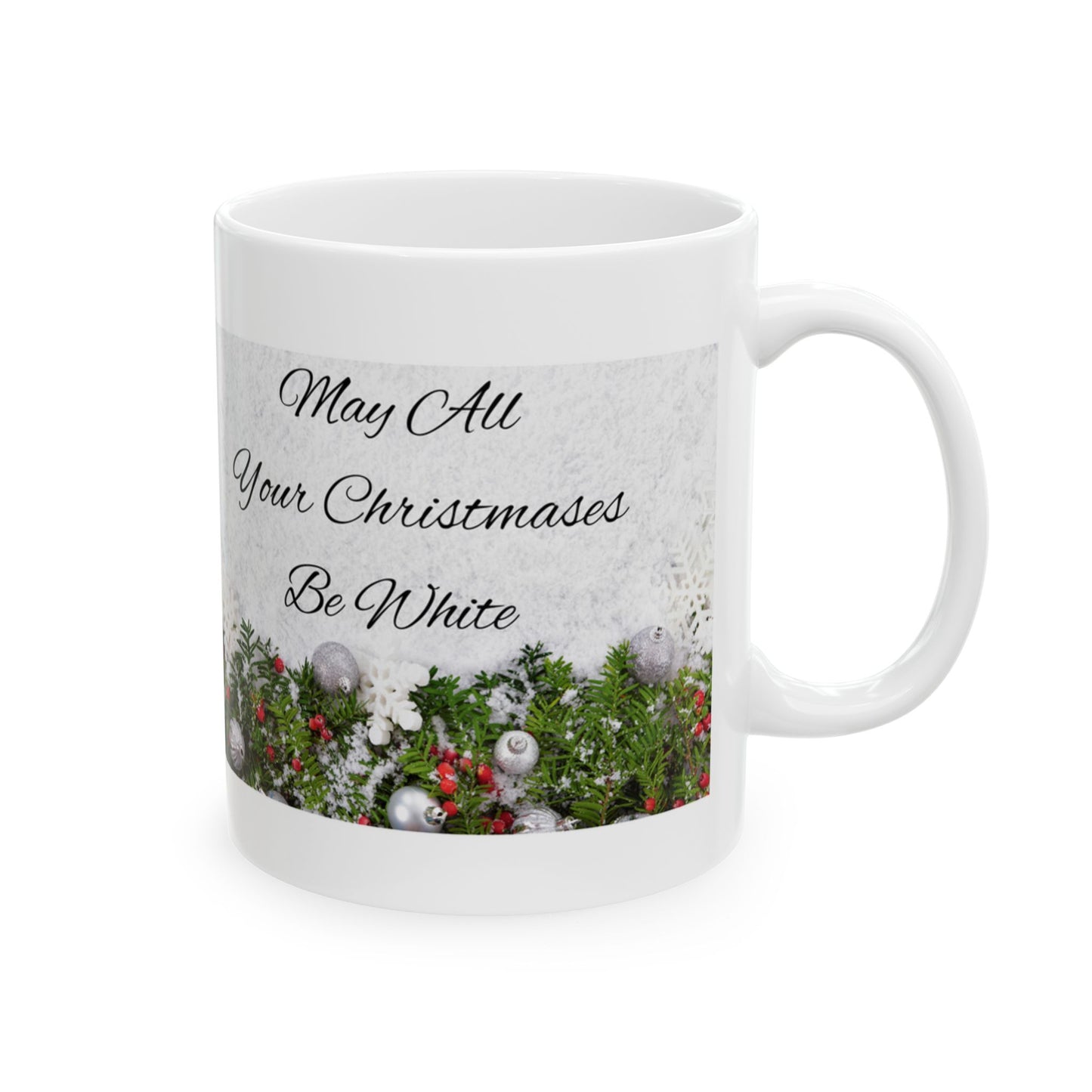 May All Your Christmas' Be White Ceramic Mug 11oz