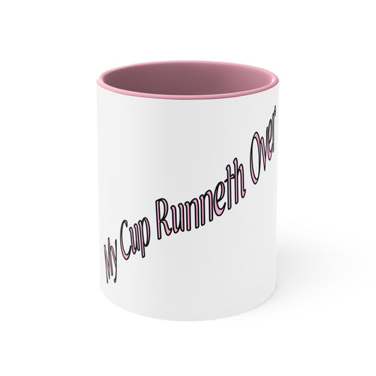 MY CUP RUNNETH OVER Coffee Mug,-From our Southern Sass Collection 11oz