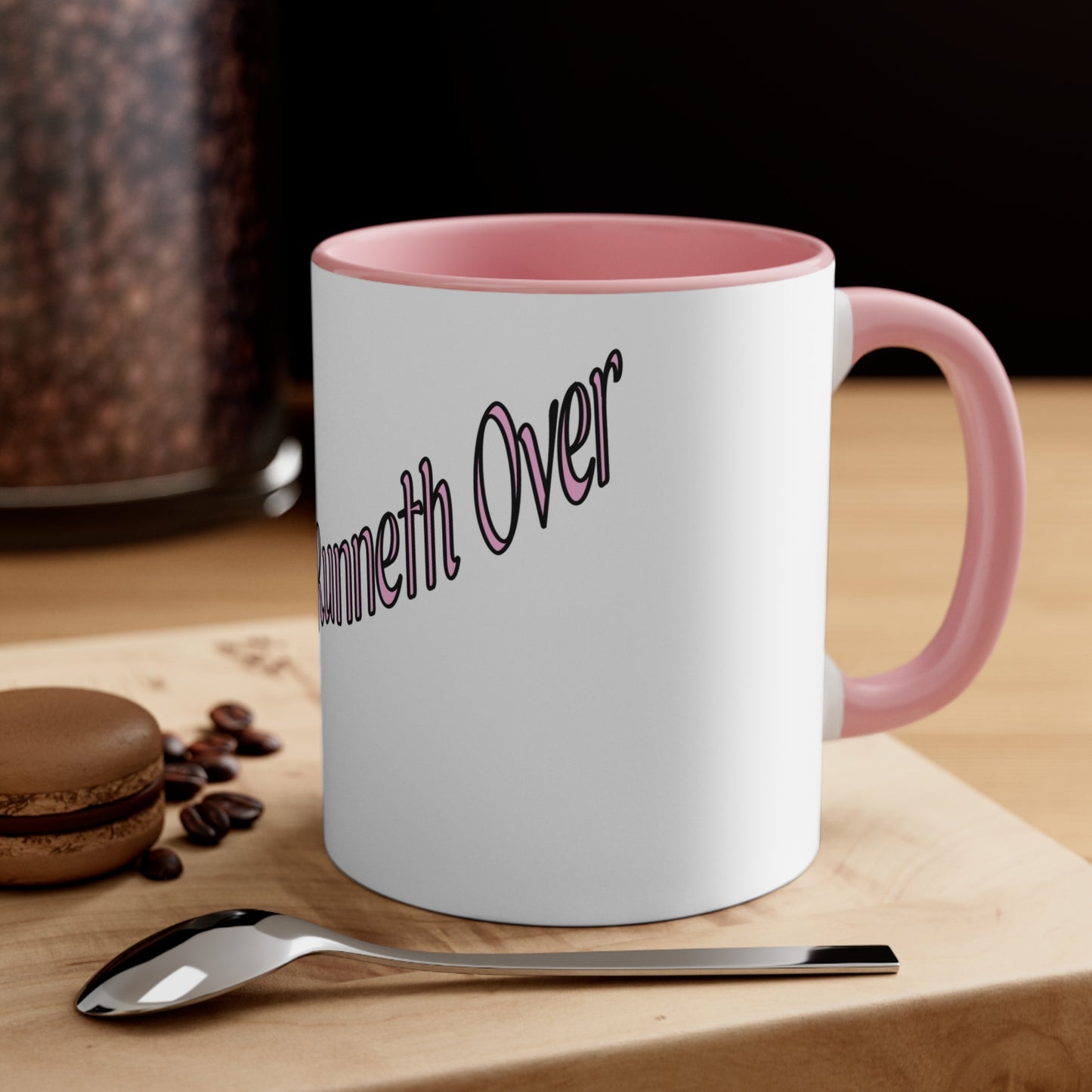 MY CUP RUNNETH OVER Coffee Mug,-From our Southern Sass Collection 11oz