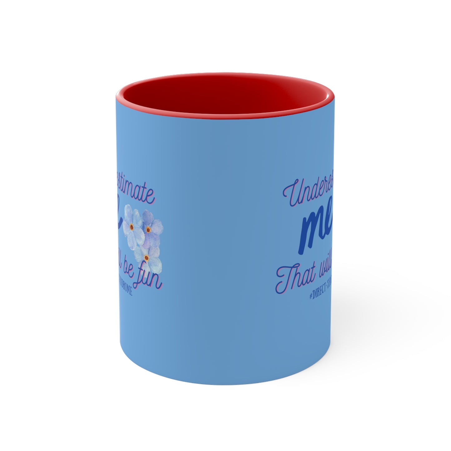 Our Southern Sass Collection - "Underestimate me" -  Accent Coffee Mug, 11oz