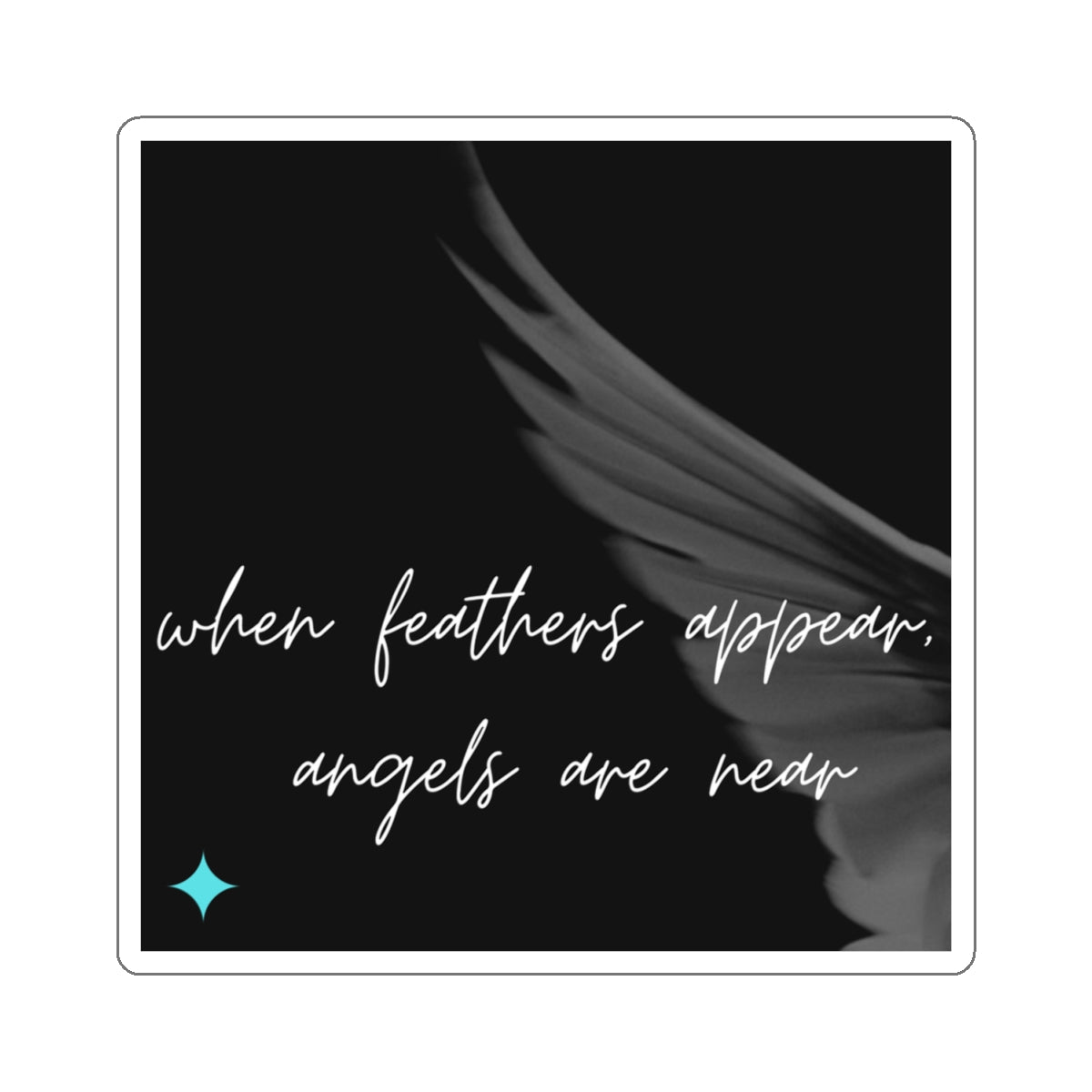 When Feathers Appear, Angels are Near *Stickers*