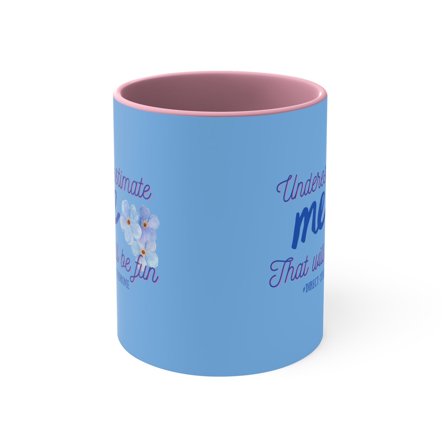 Our Southern Sass Collection - "Underestimate me" -  Accent Coffee Mug, 11oz