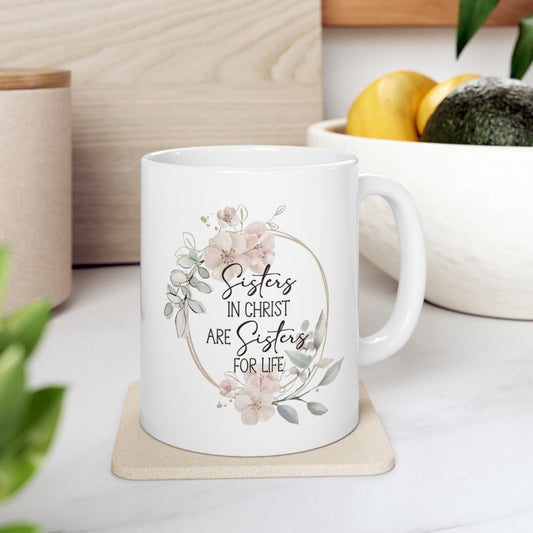 Sisters in Christ Floral Ceramic Mug — 'Sisters for Life' Inspirational Coffee Cup
